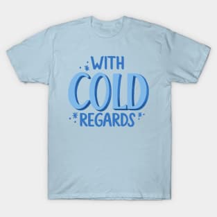 With Cold Regards T-Shirt